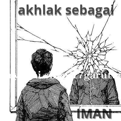 akhlak sebagai cerminan iman